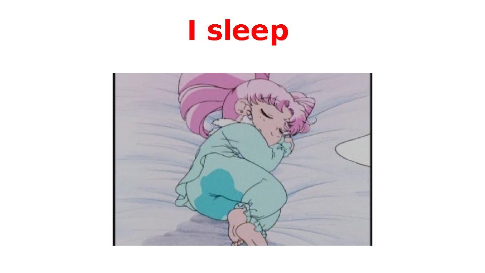 I sleep