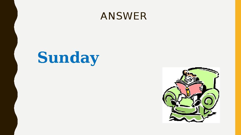 ANSWER Sunday