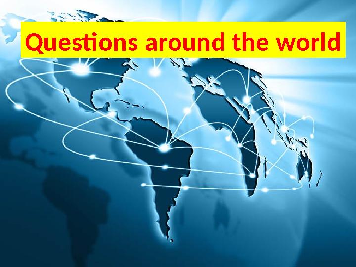Questions around the world