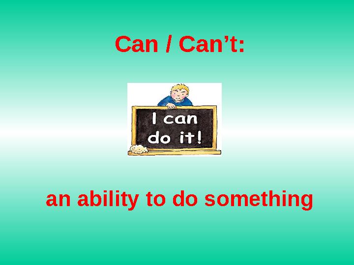 Can / Can’t: an ability to do something