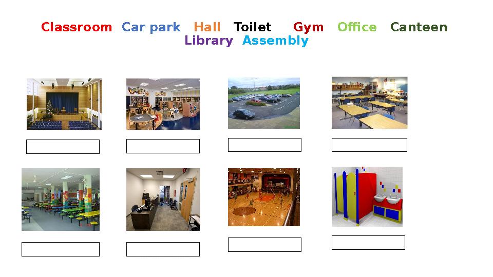 Classroom Car park Hall Toilet Gym Office Canteen Library Assembly