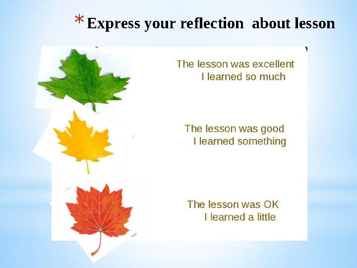 * Express your reflection about lesson