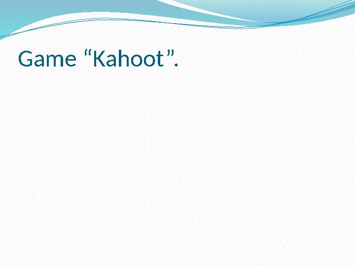 Game “Kahoot”.