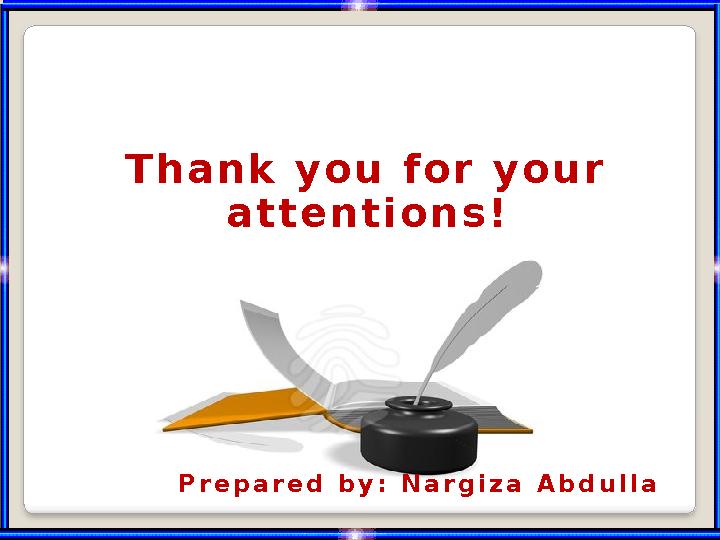 Thank you for your attentions! Prepared by : Nargiza Abdulla