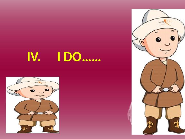 IV. I DO……