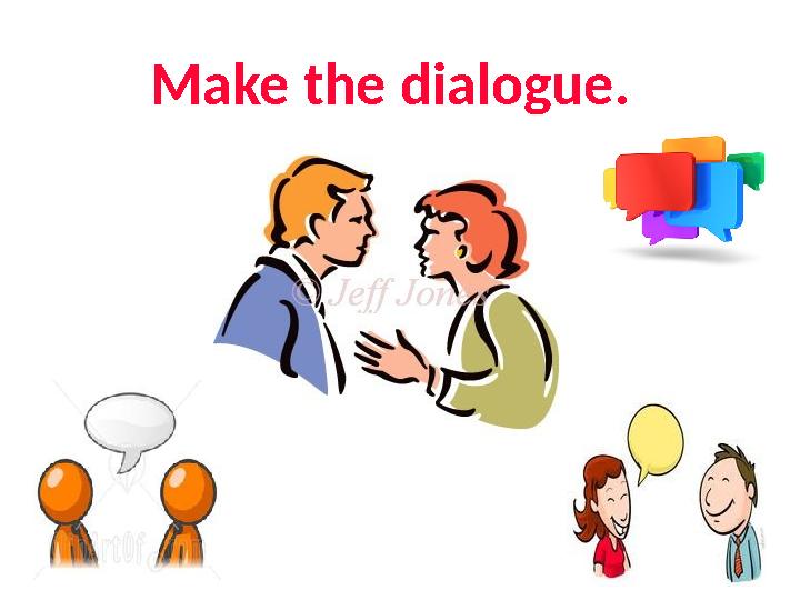 Make the dialogue.