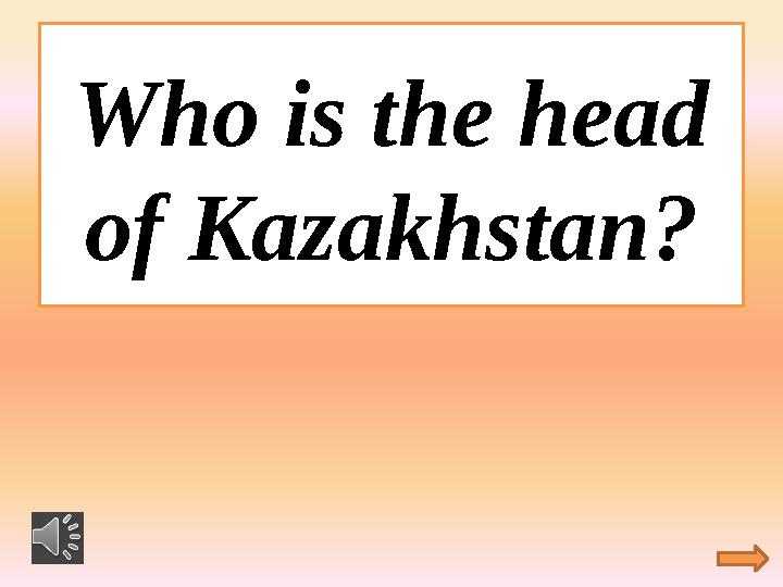 Who is the head of Kazakhstan?