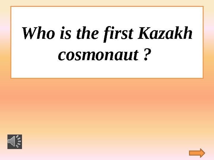 Who is the first Kazakh cosmonaut ?