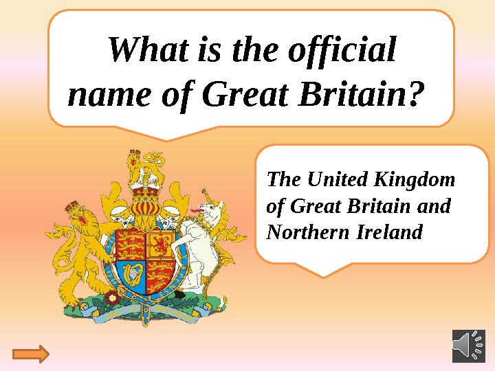 What is the official name of Great Britain? The United Kingdom of Great Britain and Northern Ireland