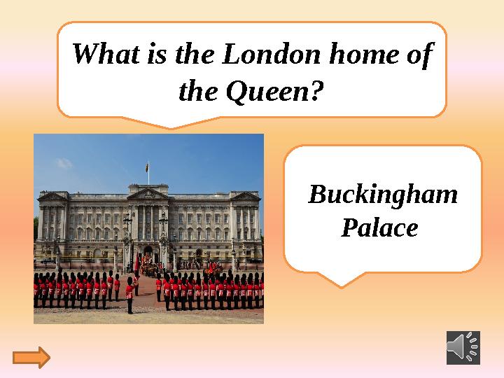 What is the London home of the Queen? Buckingham Palace