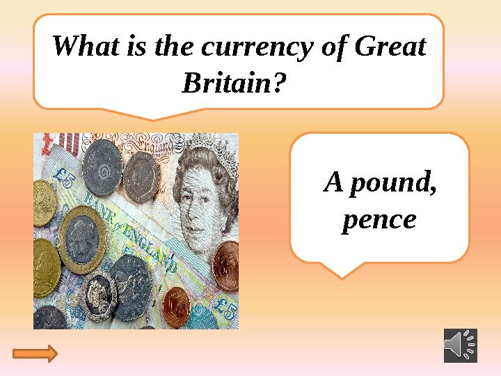 What is the currency of Great Britain? A pound, pence