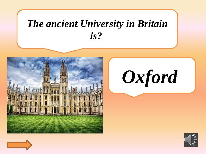 The ancient University in Britain is? Oxford