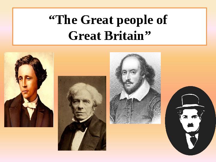 “ The Great people of Great Britain”