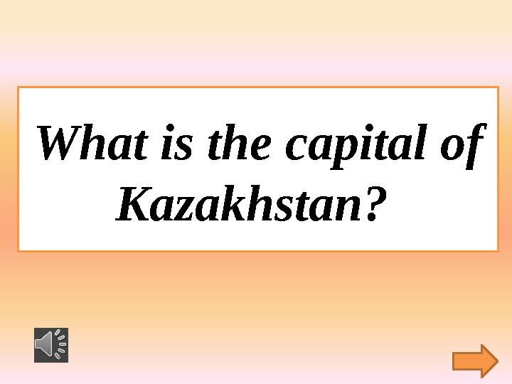 What is the capital of Kazakhstan?