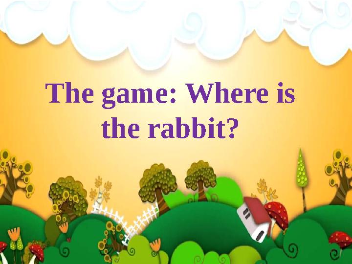 The game: Where is the rabbit?
