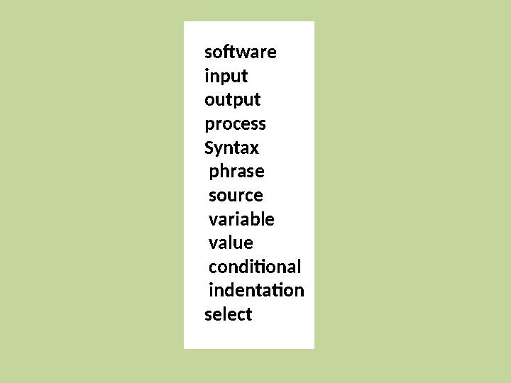 software input output process Syntax phrase source variable value conditional indentation select