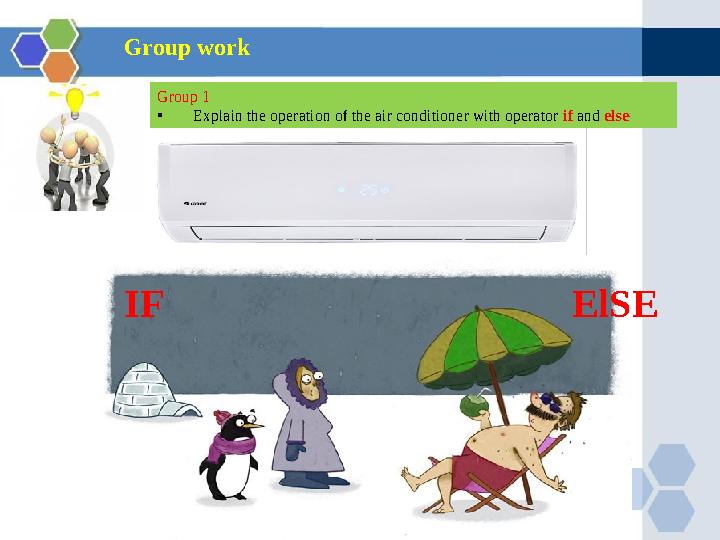 Group work ElSEIF Group 1 • Explain the operation of the air conditioner with operator if and else