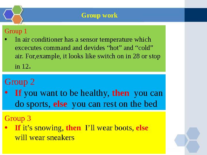 Group work Group 1 • In air conditioner has a sensor temperature which excecutes command and devides “hot” and “cold” air. For