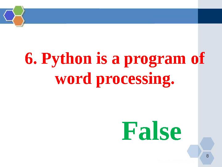 86. Python is a program of word processing. False