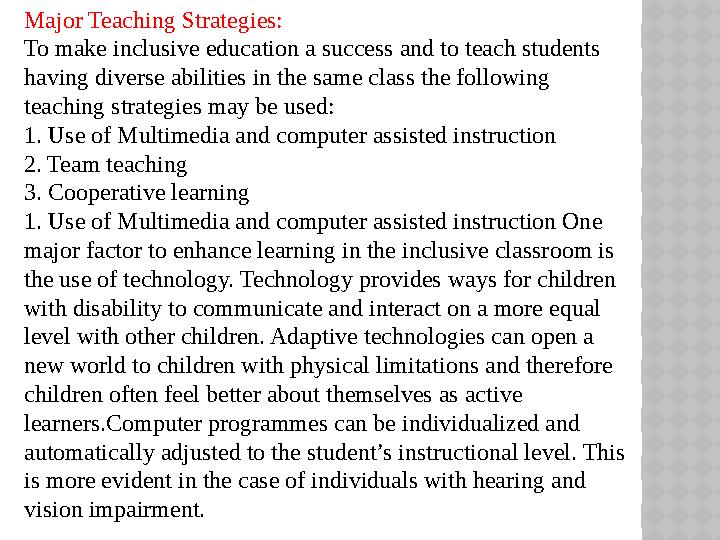 Major Teaching Strategies: To make inclusive education a success and to teach students having diverse abilities in the same cl