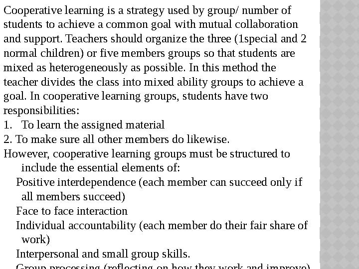 Cooperative learning is a strategy used by group/ number of students to achieve a common goal with mutual collaboration and su