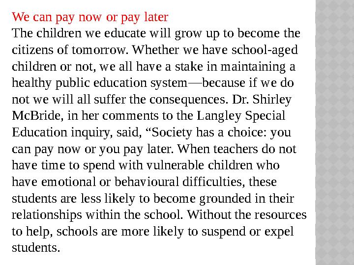 We can pay now or pay later The children we educate will grow up to become the citizens of tomorrow. Whether we have school-ag