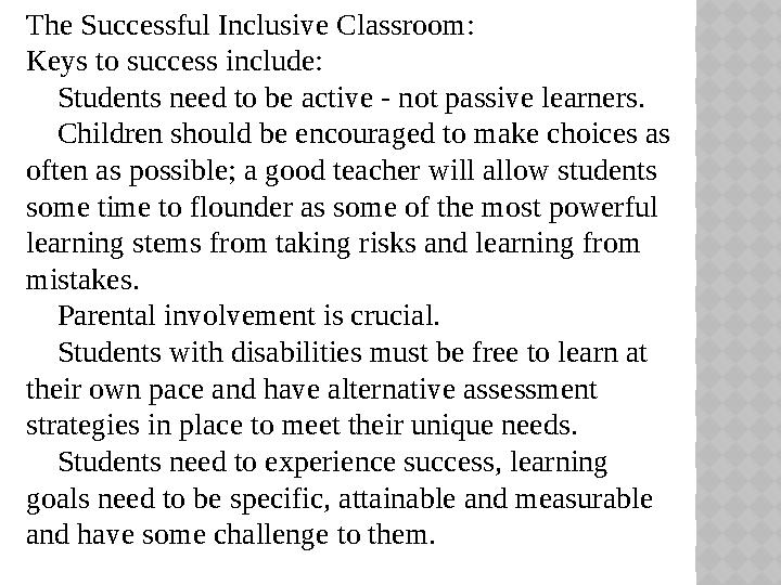 The Successful Inclusive Classroom: Keys to success include:  Students need to be active - not passive learners.  Childre