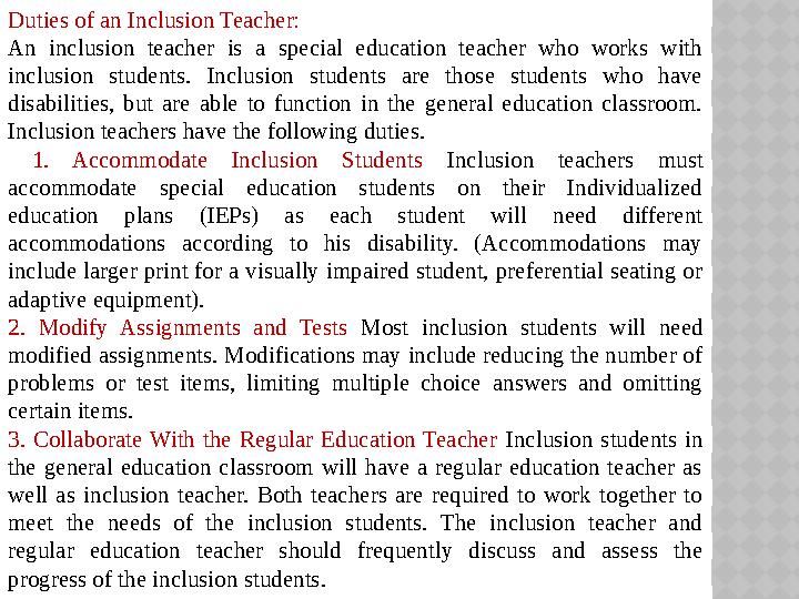 Duties of an Inclusion Teacher: An inclusion teacher is a special education teacher who works with inclusion studen