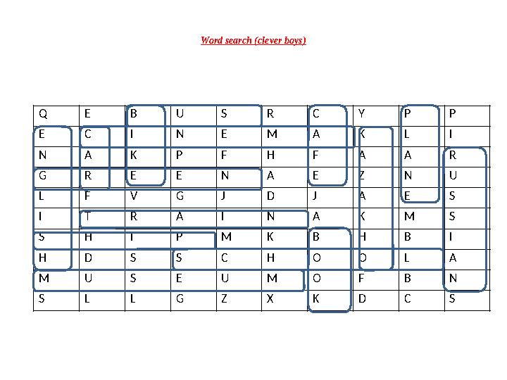 Word search (clever boys) Q E B U S R C Y P P E C I N E M A K L I N A K P F H F A A R G R E E N A E Z N U L F V G J D J A E S I