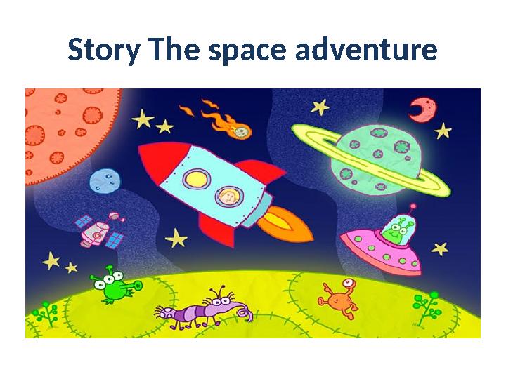 Story The space adventure