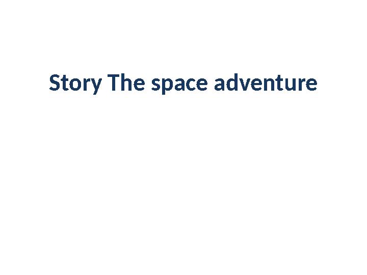 Story The space adventure