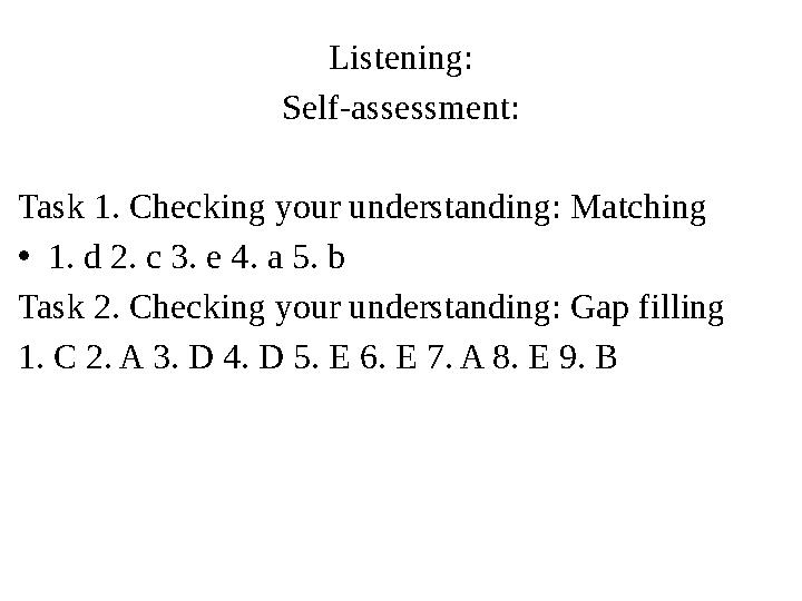 Listening: Self-assessment: Task 1. Checking your understanding: Matching • 1. d 2. c 3. e 4. a 5. b Task 2. Checking your und