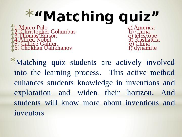 * “ Matching quiz” * 1.Marco Polo a) America * 2. Christopher Columbus