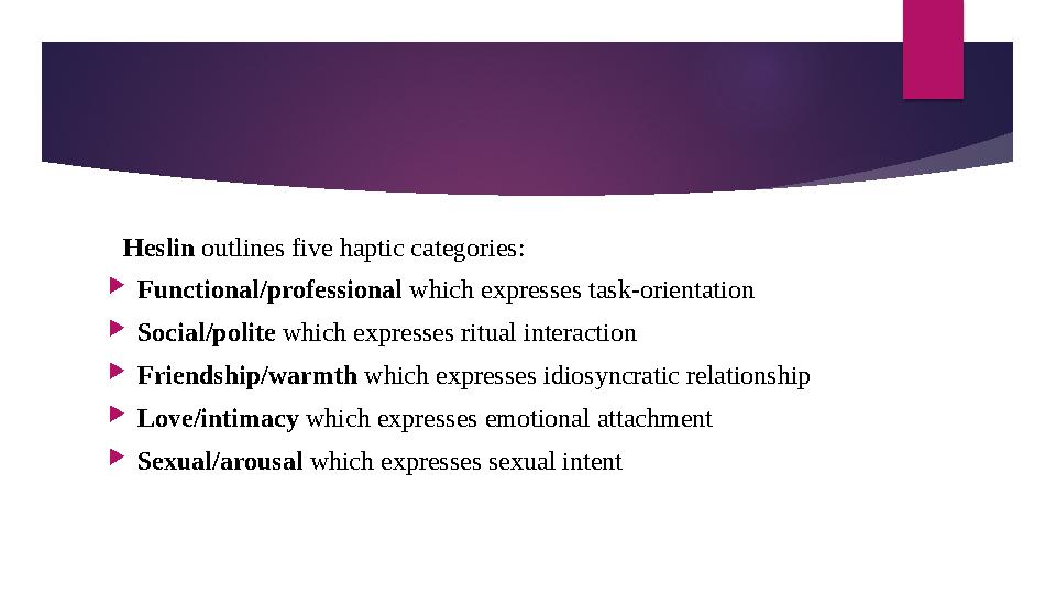 Heslin outlines five haptic categories: Functional/professional which expresses task-orientation Social/polite which
