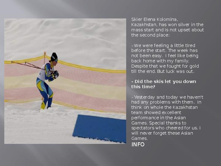 Skier Elena Kolomina, Kazakhstan, has won silver in the mass start and is not upset about the second place: - We were feelin