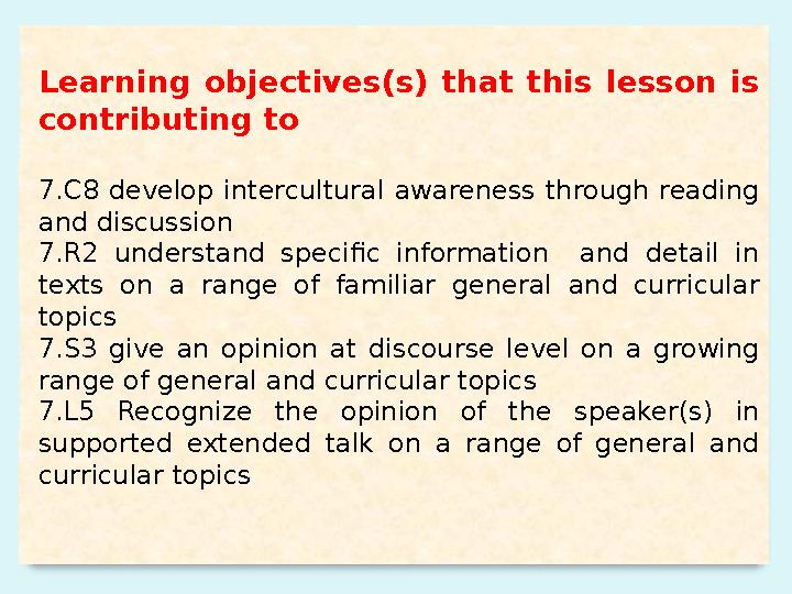 Learning objectives(s) that this lesson is contributing to 7.C8 develop intercultural awareness through reading and discussi