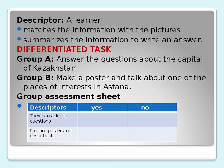 Descriptor: A learner matches the information with the pictures; summarizes the information to write an answer. DIFFERENT