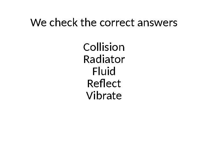 We check the correct answers Collision Radiator Fluid Reflect Vibrate