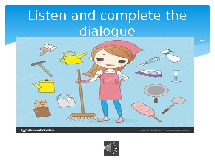 Listen and complete the dialogue