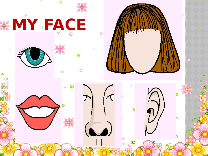 MY FACE
