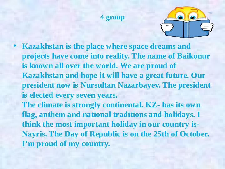 4 group •Kazakhstan is the place where space dreams and projects have come into reality. The name of Baikonur is known all ov