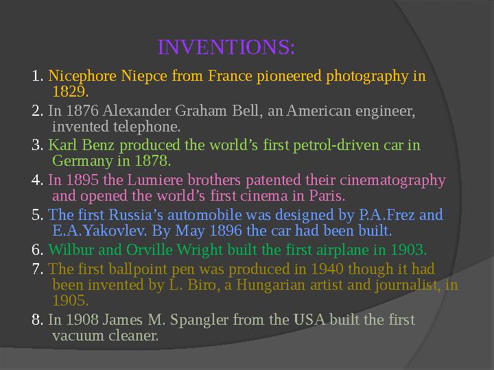 INVENTIONS: 1. Nicephore Niepce from France pioneered photography in 1829. 2. In 1876 Alexander Graham Bell, an American engi