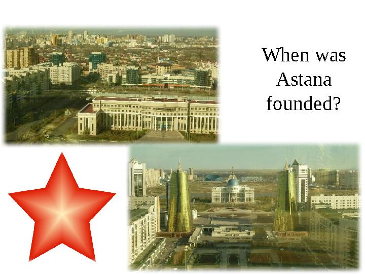 When was Astana founded? 1830 – the foundation of Astana.