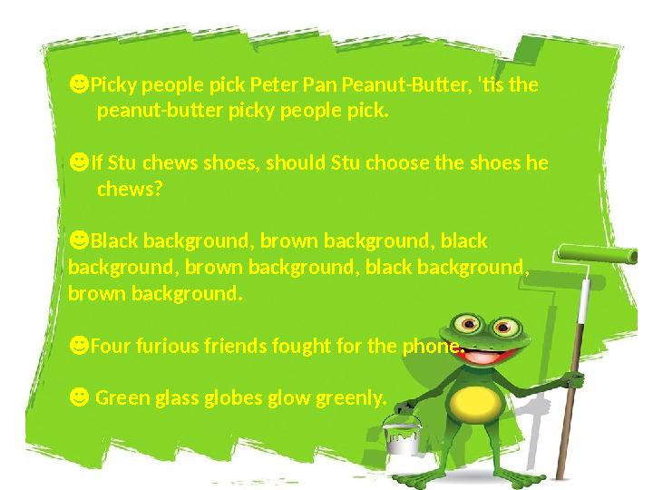 ☻ Picky people pick Peter Pan Peanut-Butter, 'tis the peanut-butter picky people pick. If Stu chews shoes, shou