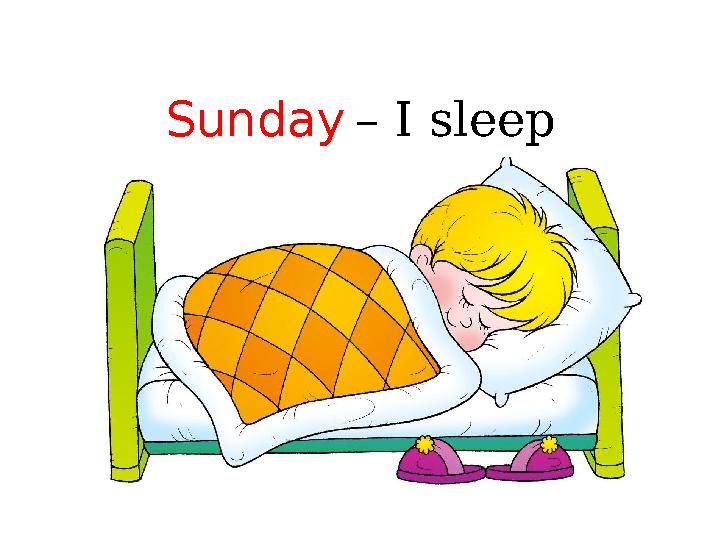 Sunday – I sleep