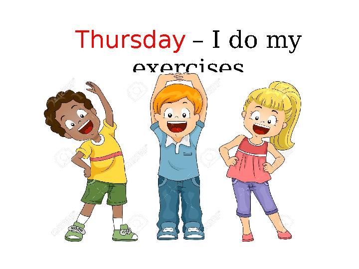 Thursday – I do my exercises