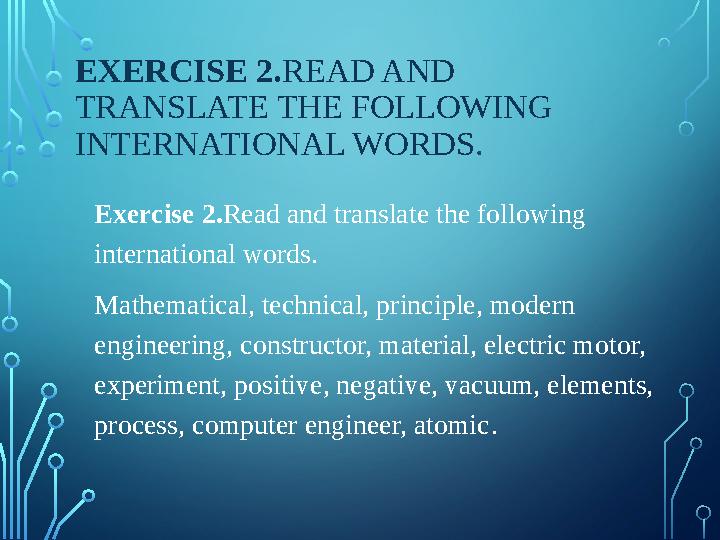 EXERCISE 2. READ AND TRANSLATE THE FOLLOWING INTERNATIONAL WORDS . Exercise 2. Read and translate the following international