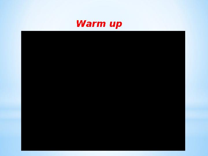 Warm up