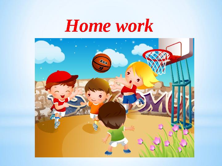 Home work