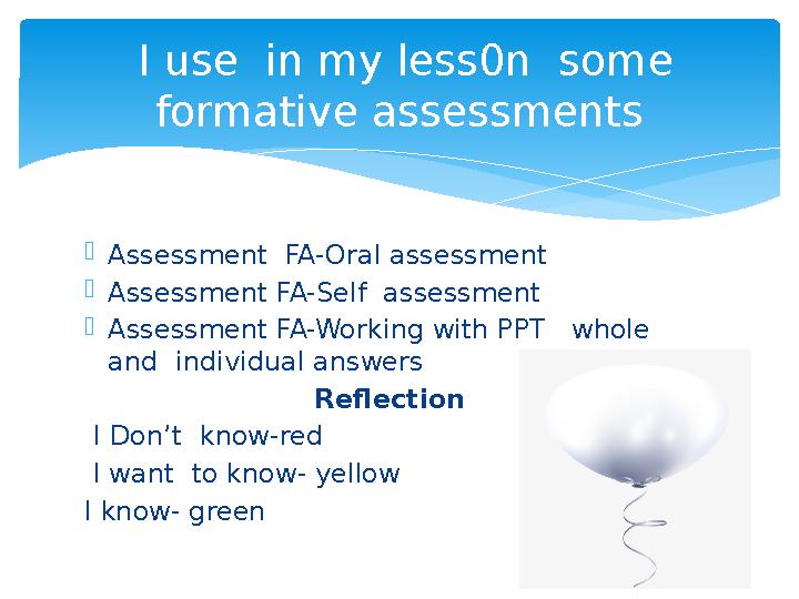 Assessment FA-Oral assessment Assessment FA-Self assessment Assessment FA-Working with PPT whole and individual answ